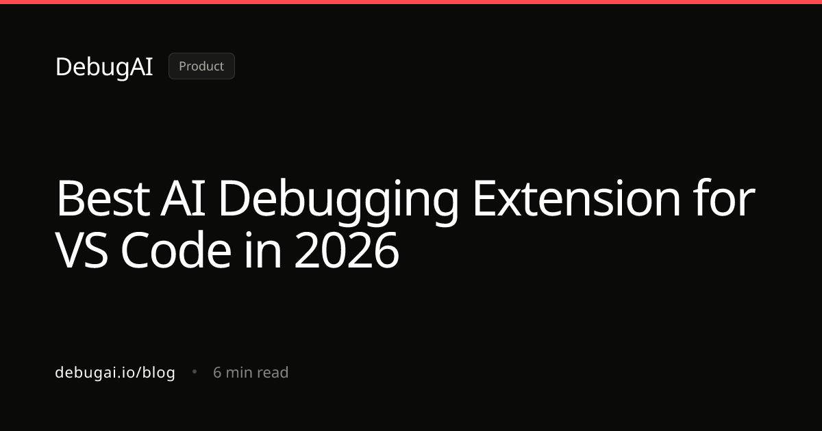 Best AI Debugging Extension for VS Code in 2026 — DebugAI Blog